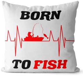 Vankúš Born to fish (Veľkosť: 40 x 40 cm)