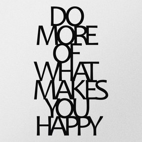 Do More Of What Makes You Happy Metal Decor