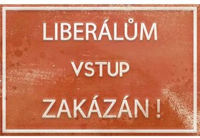 Ceduľa Liberálům vstup zakázán