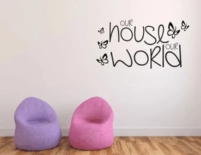 Nálepka na stenu nápis OUR HOUSE OUR WORLD 50 x 100 cm